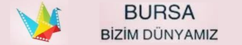 Bursa Bizim Dünyamız